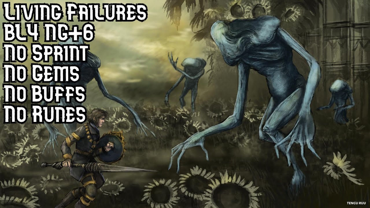 Living Failures BL4 NG+6 No Sprint/Roll No Gems/Buffs/Runes No Hit