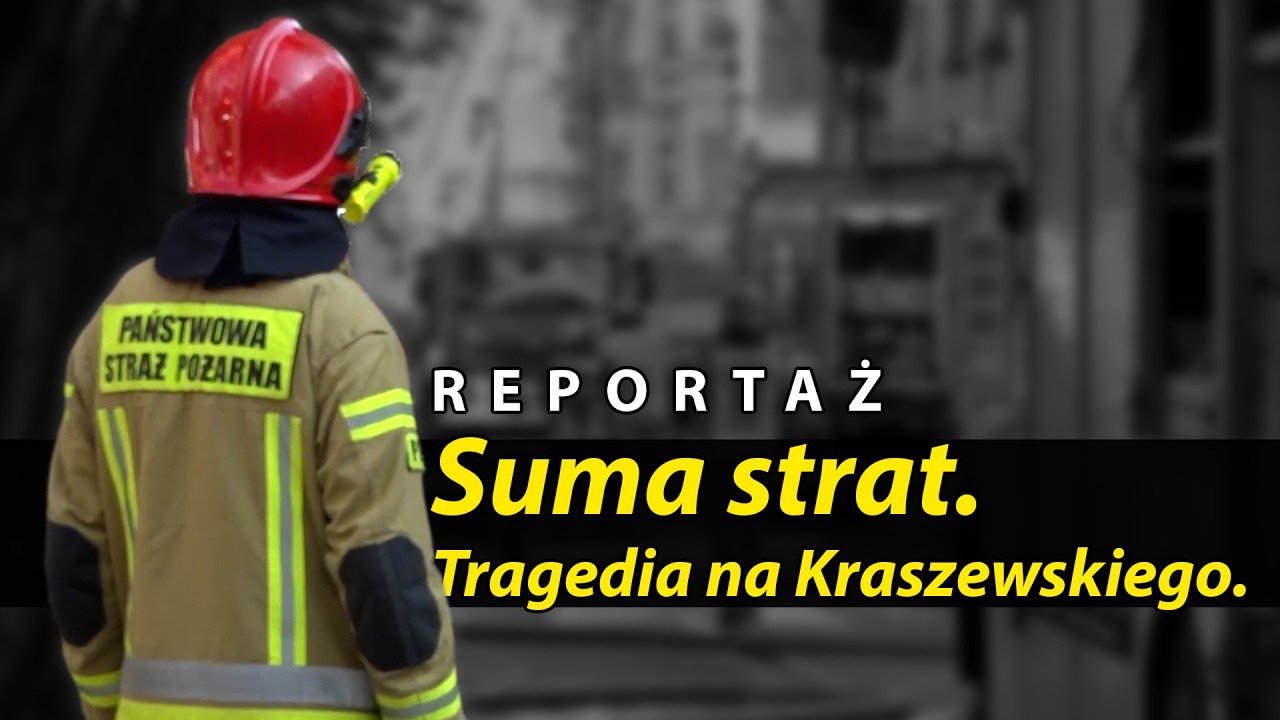 Reportaż: Suma strat. Tragedia na Kraszewskiego