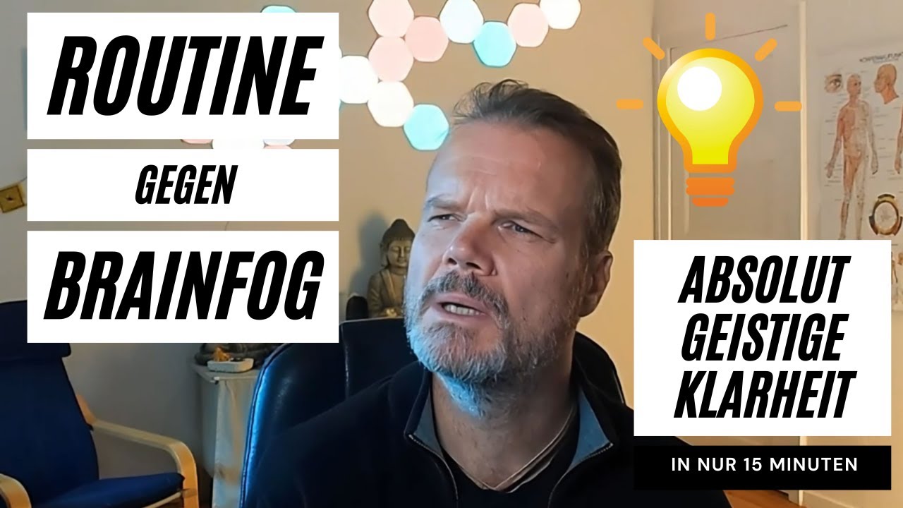 Absolut geistige Klarheit - Gehirnroutine gegen Brainfog (15 Minuten)
