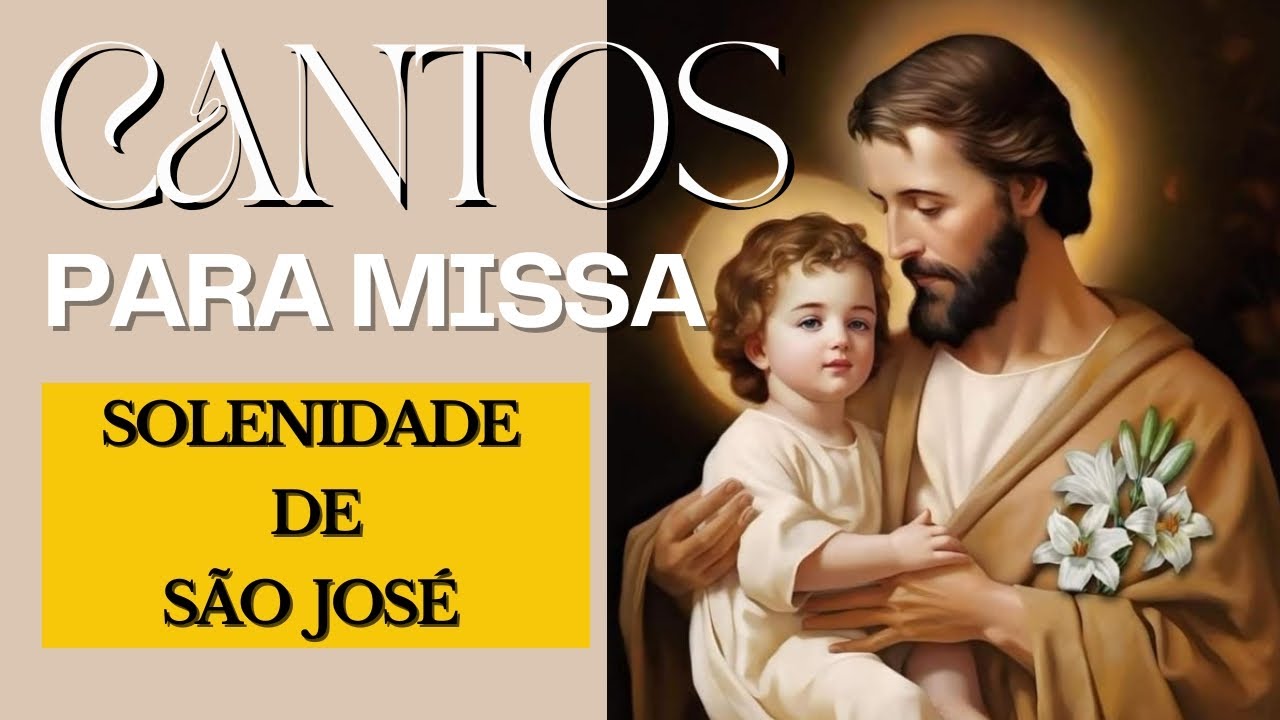 CANTOS PARA MISSA - Solenidade de São José, esposo da Bem-Aventurada Virgem Maria ANO C