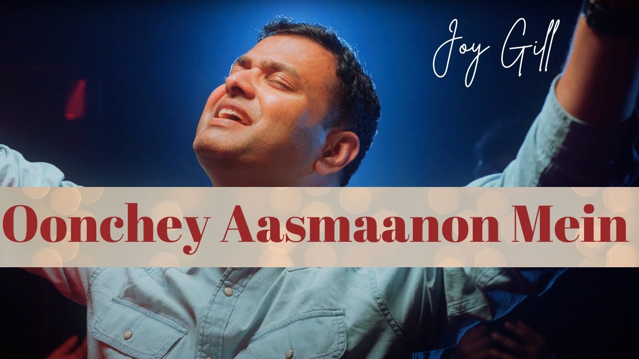 Oonchey Aasmannon Mein| Official Video | Pastor Joy Gill | New Hindi Worship Song 2024