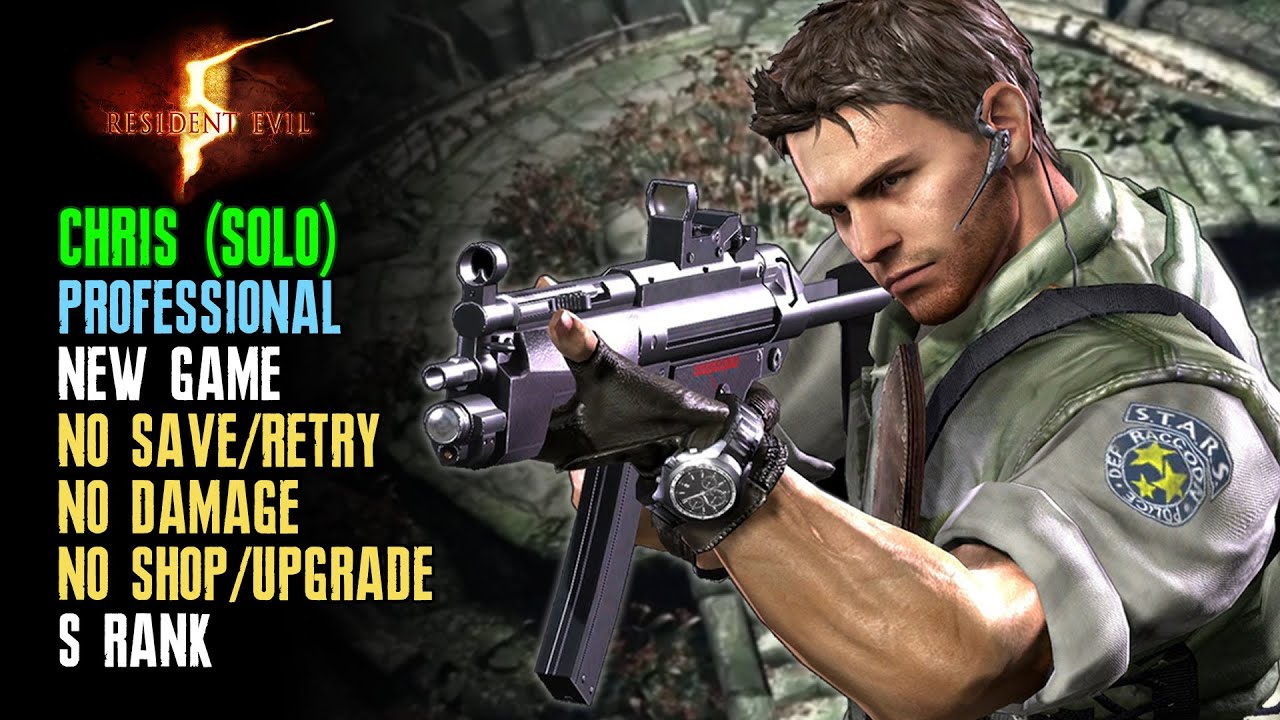 [Resident Evil 5] Professional, Chris (Solo), No Upgrades/Shop, No Save/Retry, No Damage, S Rank