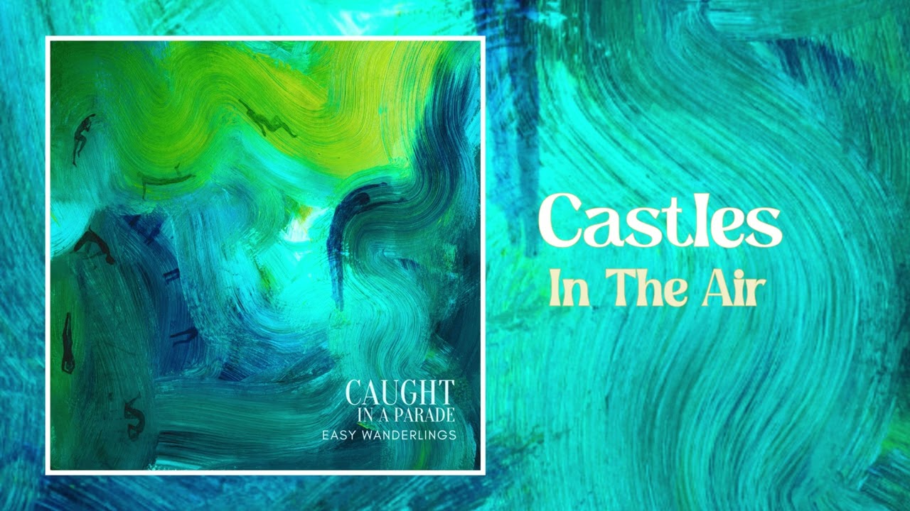 Easy Wanderlings - Castles In The Air