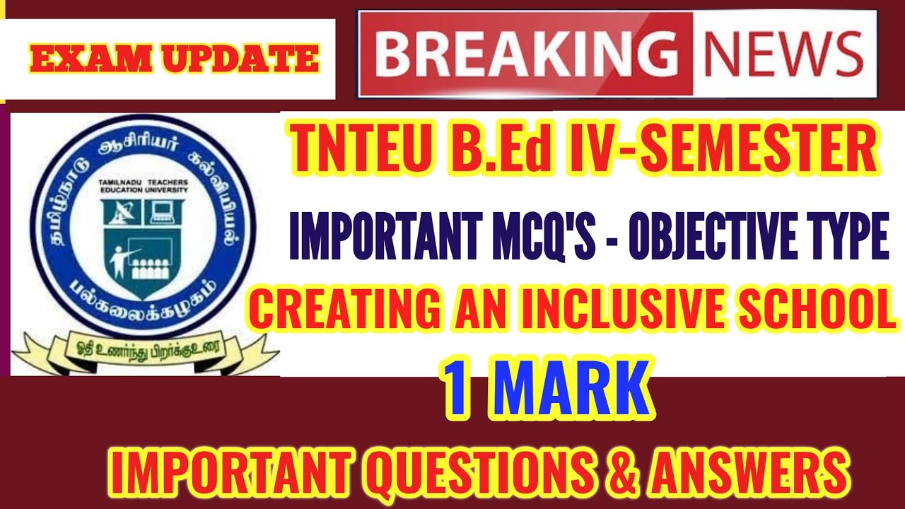 TNTEU B.Ed IV-SEMESTER: 1MARK MCQS CREATING AN INCLUSIVE SCHOOL QUESTIONS WITH ANSWER OBJECTIVE TYPE