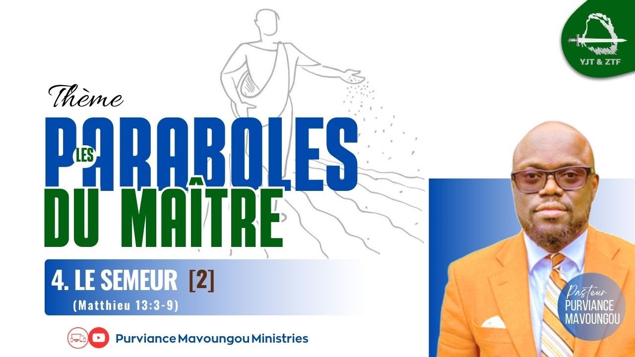 LES PARABOLES DU MAÎTRE | 4. LE SEMEUR (2) | Purviance MAVOUNGOU, Pst