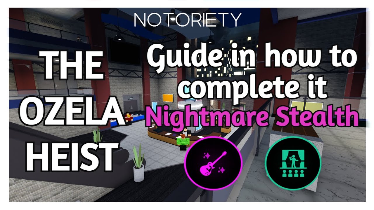 Notoriety | How to Complete The Ozela Heist (Guide) Nightmare Stealth Solo