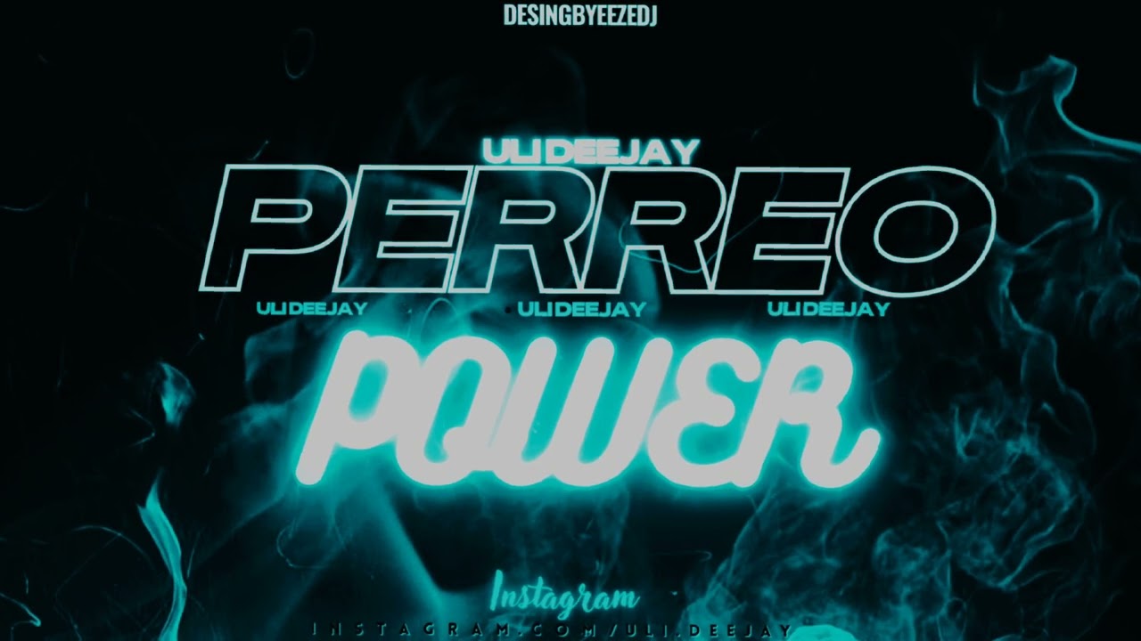 💣PERREO POWER 💣 - ULI DEEJAY