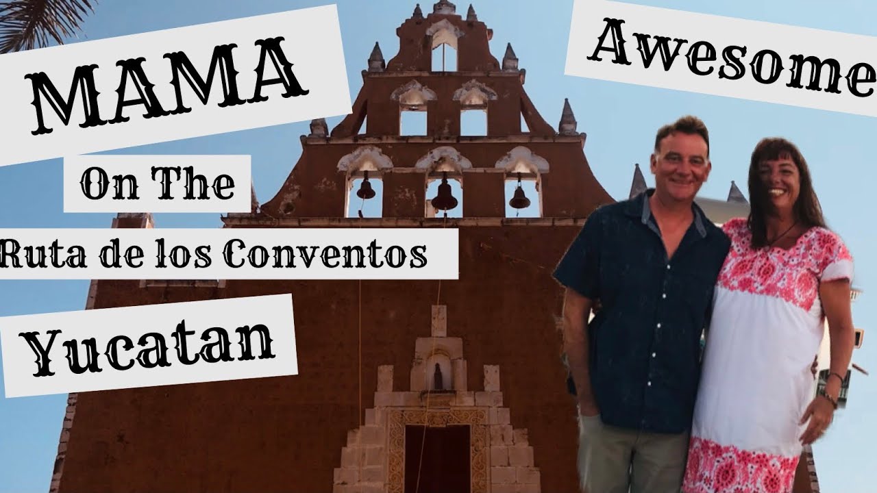A Beautiful Village with an Incredible History, MAMA in the Yucatan, Mexico