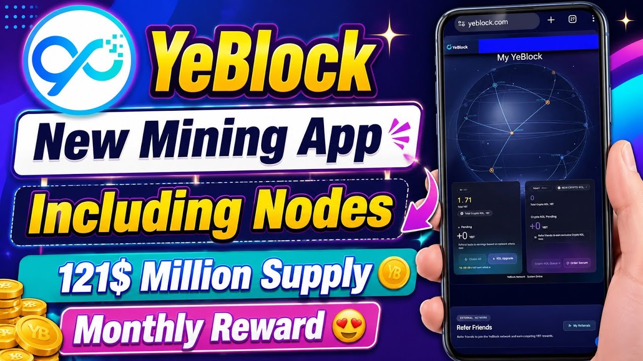 YeBlock New Mining App 2026 | Including Nodes | $121 Million Supply | Monthly Reward Full Guide