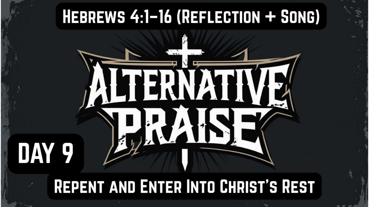 Hebrews Day 9 (Reflection + Song) - Enter into Christ's Rest - Hebrews 4:1-16