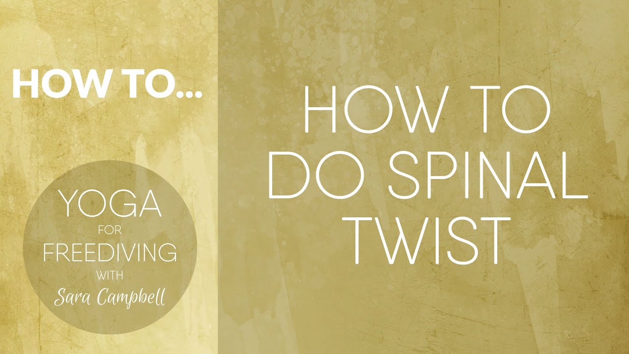 How to do Spinal Twists : Yoga for Freediving with Sara Campbell