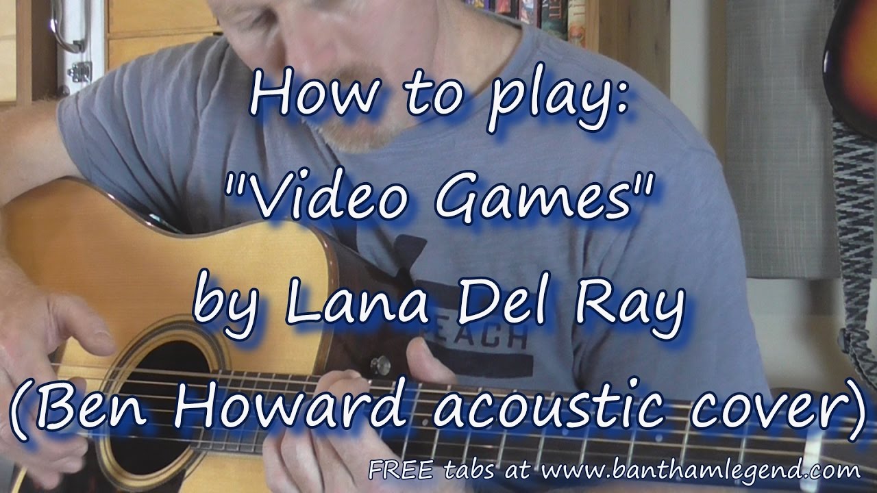 How to play Video Games | Lana Del Ray (Ben Howard cover) | Guitar Tab Tutorial