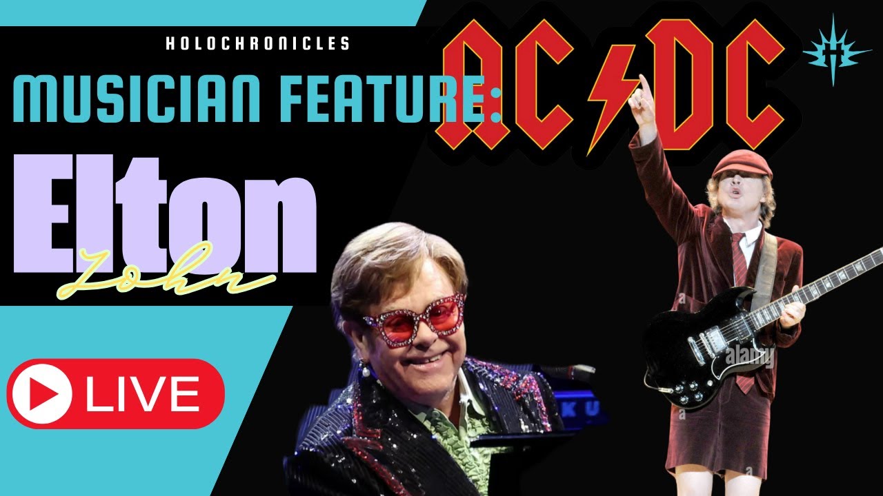 Holochronicles & Friends Musicican Feature: Elton John & AC/DC