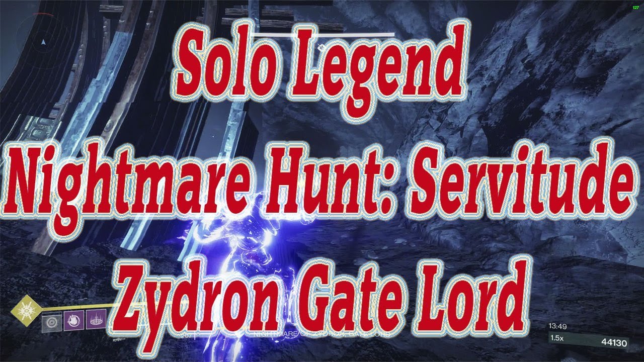 Solo Legend Nightmare Hunt: Servitude Zydron Gate Lord - 950