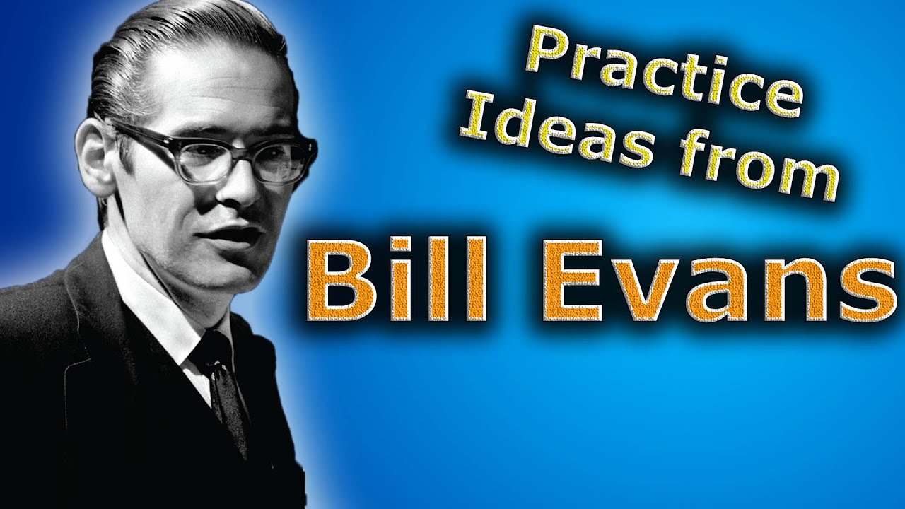 How To Practice Jazz - Advice From Bill Evans
