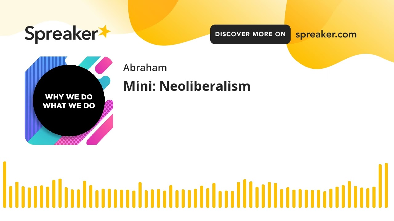 Mini: Neoliberalism