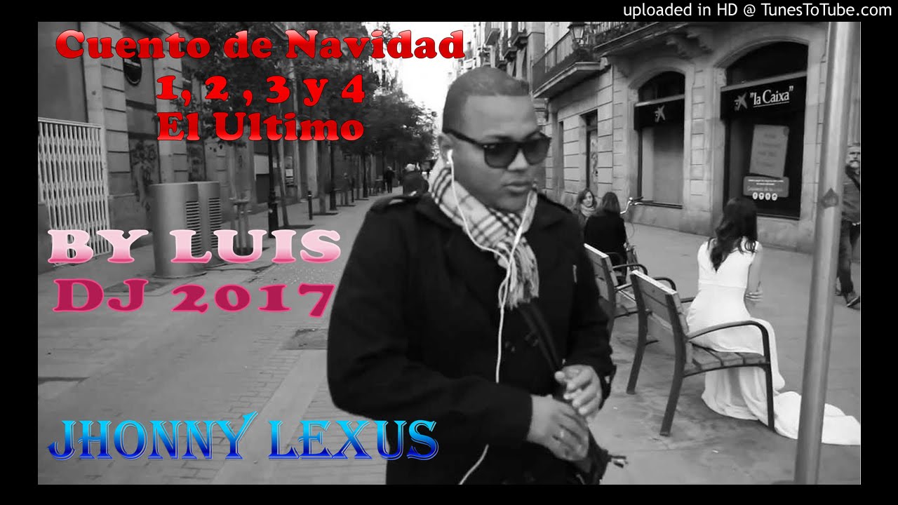 Jhonny Lexus Cuento de Navidad 1, 2 , 3 y 4 El Ultimo
