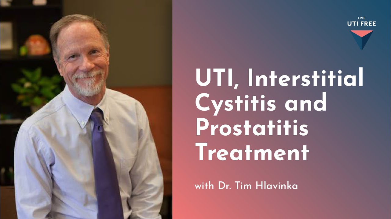 UTI, Interstitial Cystitis and Prostatitis Treatment: Dr. Tim Hlavinka on UTIs, Part 4: