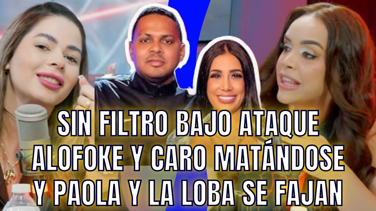 ALOFOKE Y CARO MATÁNDOSE Y PAOLA Y LA LOBA SE FAJAN. SIN FILTRO BAJO ATAQUE