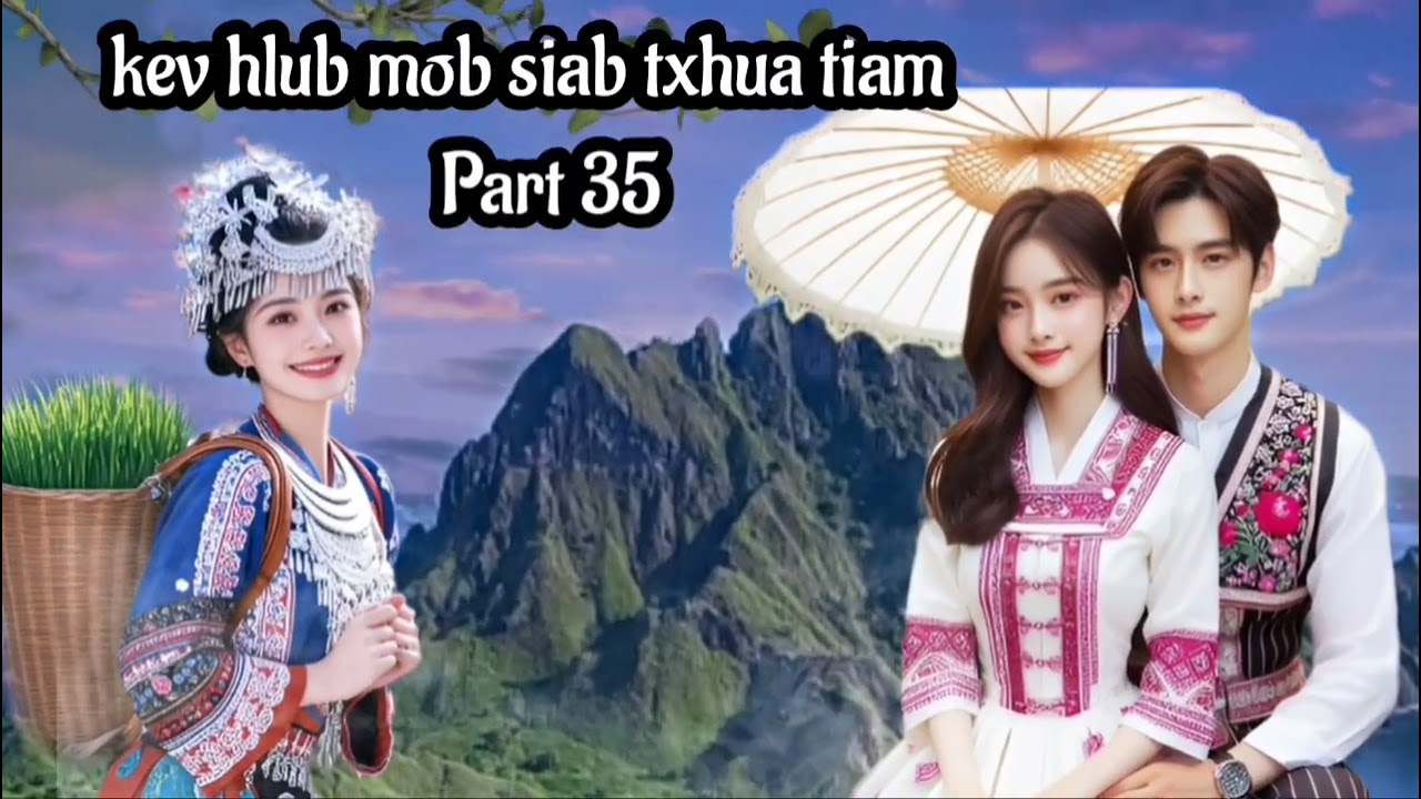 kev hlub mob siab txhua tiam part 35