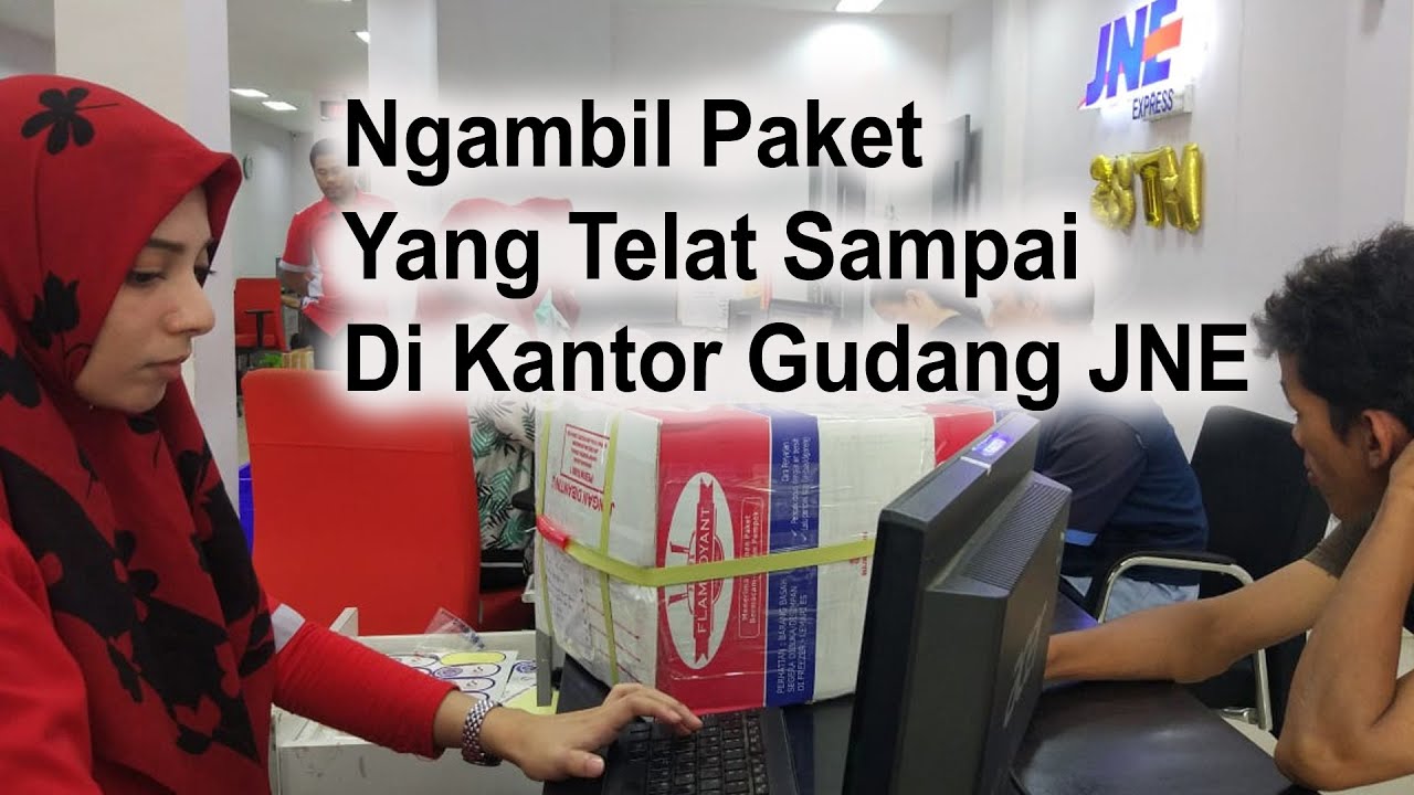 Cara Ngambil Paket JNE Yang Telat Di Gudangnya Langsung