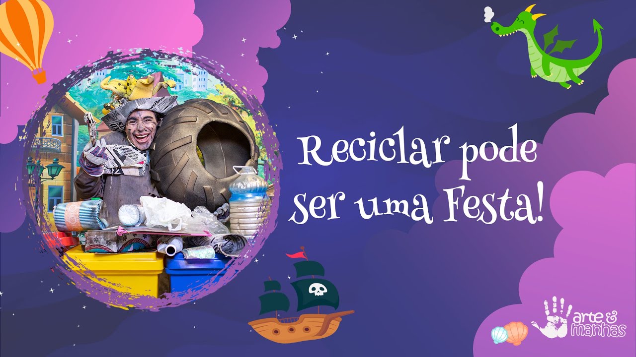 Reciclar pode ser uma Festa - Tá na hora do Teatro - Especial Reciclagem e Meio Ambiente