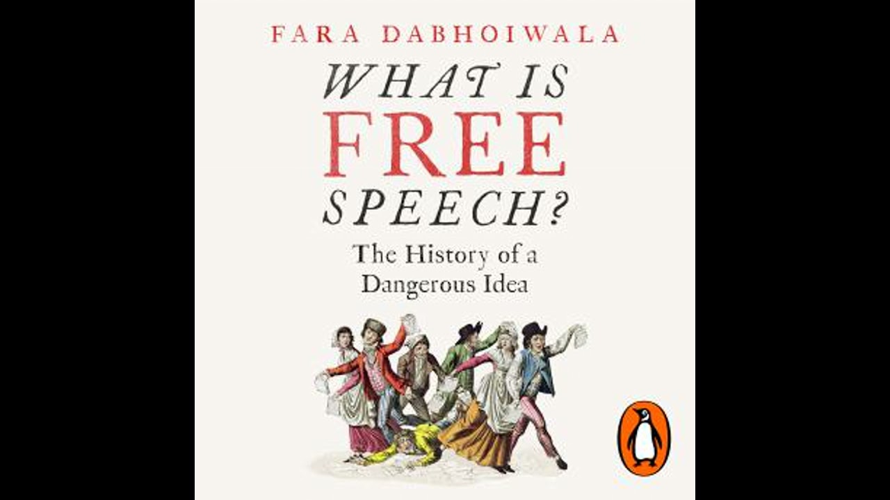 What Is Free Speech?: The History of a Dangerous Idea - Fara Dabhoiwala