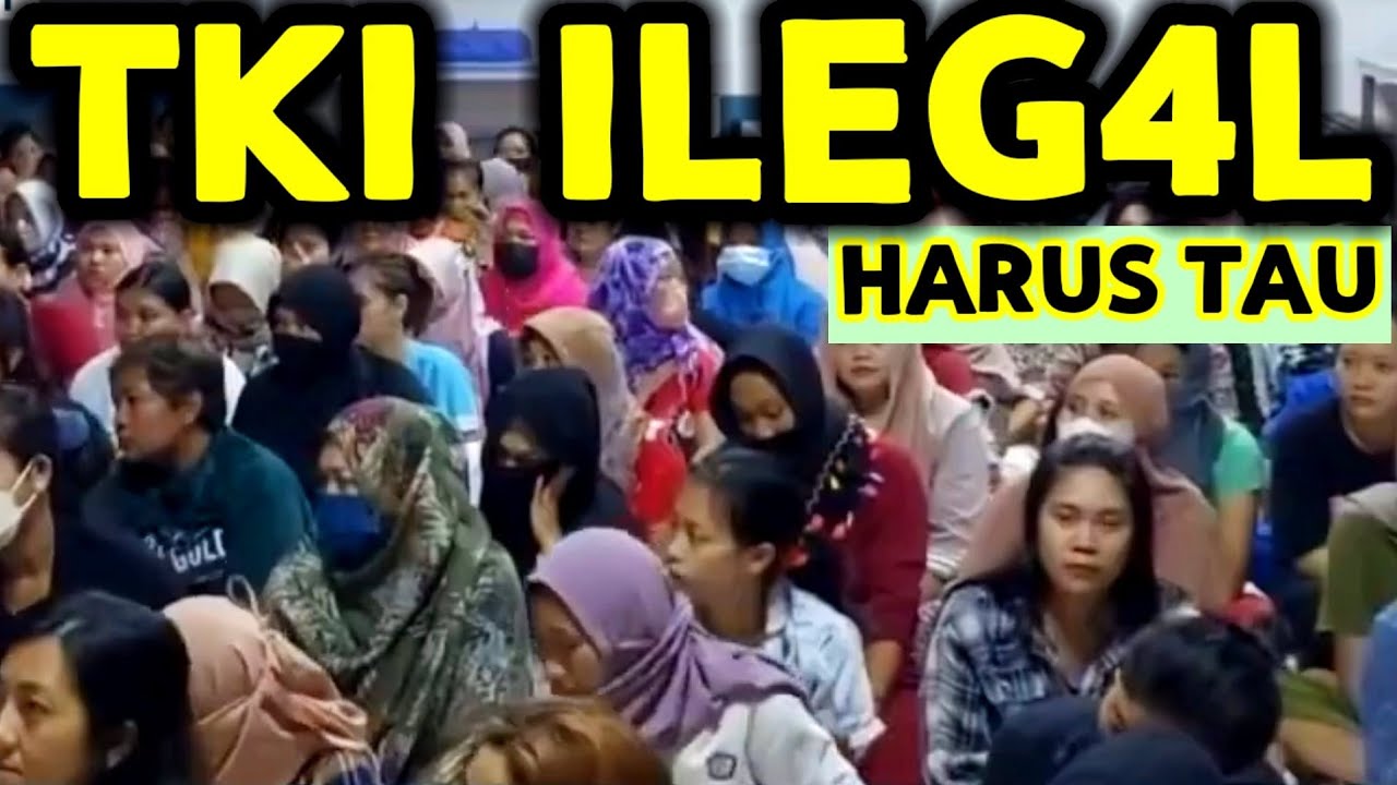 SEMUA CALON TKI KHUSUSNYA YG TIDAK RESMI PROSESNYA HARUS TAU SEPERTI APA TKI TIDAK RESMI