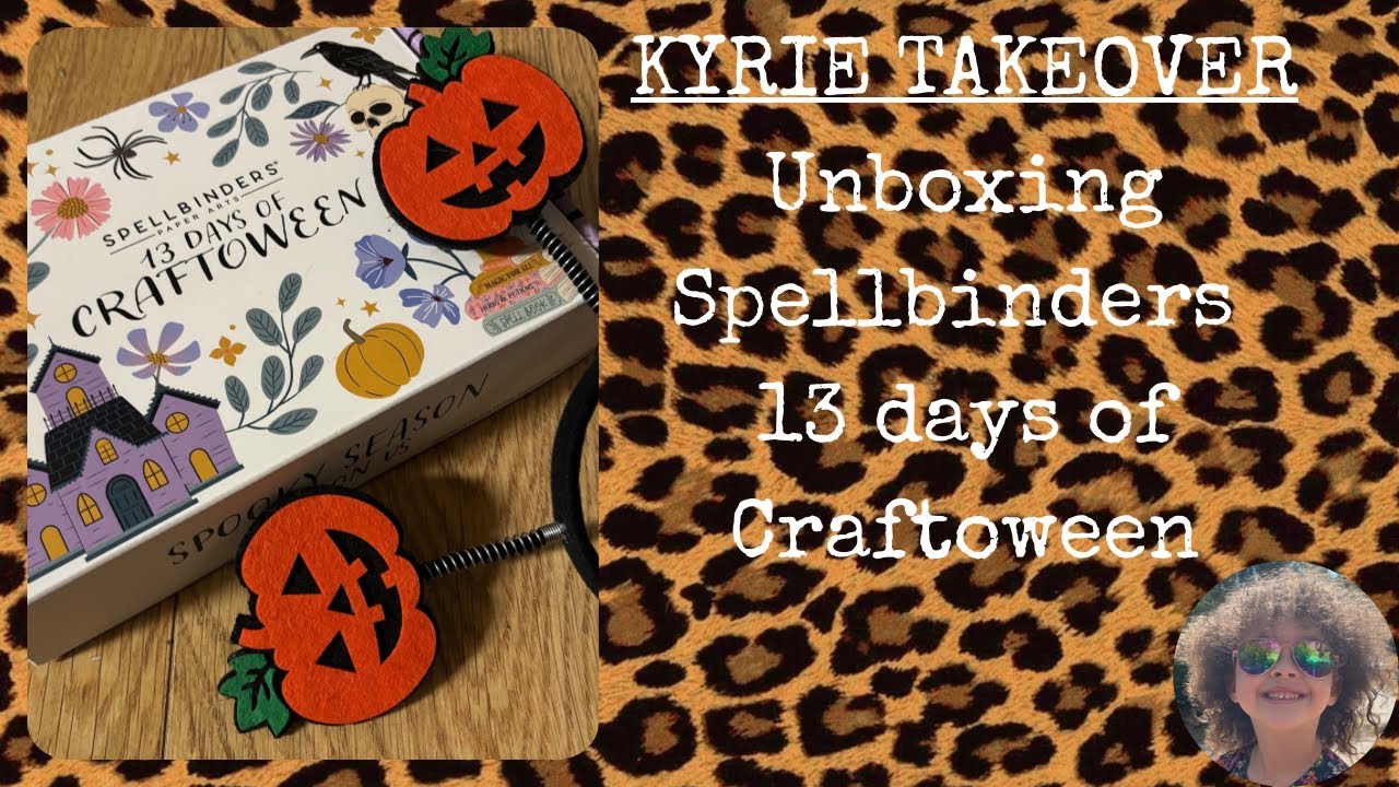KYRIE TAKEOVER - unboxing spellbinders 13 days of craftoween 