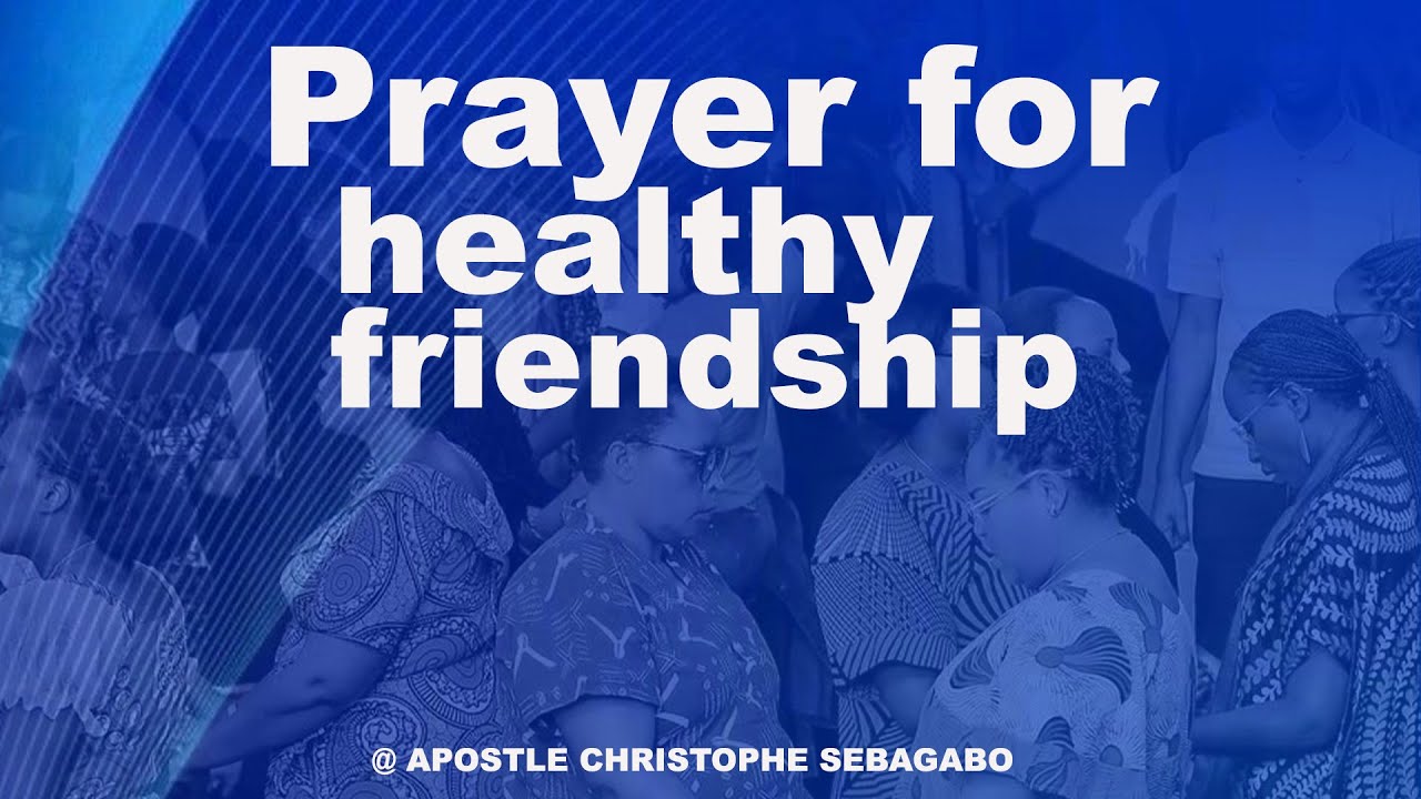 PRAYER  FOR  HEALTHY FRIENDSHIP . DAY1 || With Apostle Christophe SEBAGABO