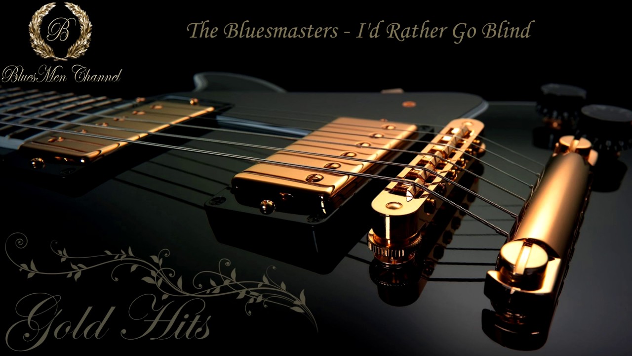 The Bluesmasters - I'd Rather Go Blind - BLUES