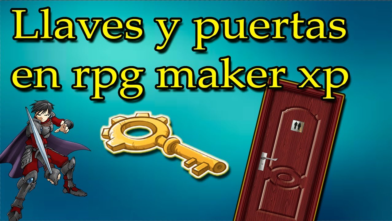 Como hacer llaves y puertas en rpg maker xp ( condiciones y efectos )