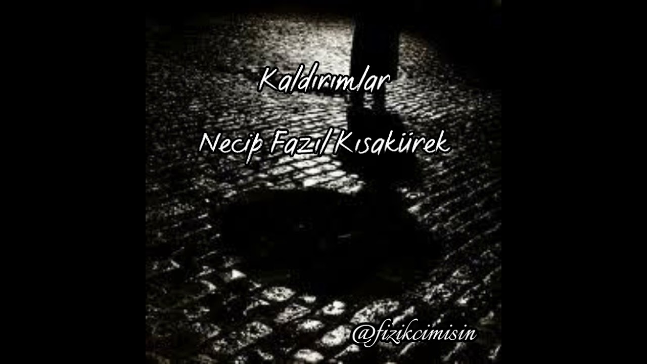 Kaldırımlar şiiri / Necip Fazıl Kısakürek / #fizikcimisin / Sesli şiirler