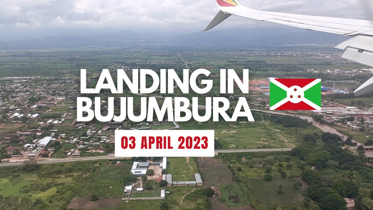 Landing in BUJUMBURA, BURUNDI on April 3rd, 2023 - 4K | Atterrissage à BUJUMBURA, le 3 Avril 2023