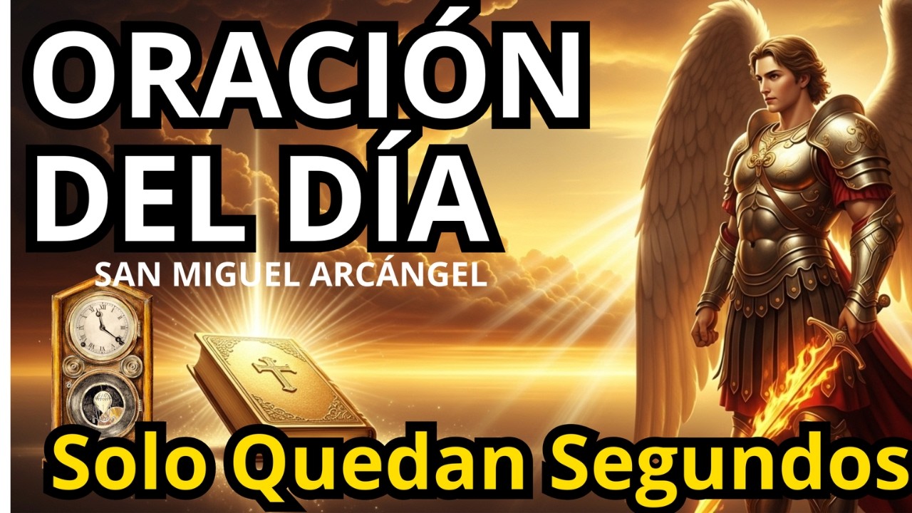 San Miguel Arcángel   Oración del Día   ⏰ Solo Quedan Segundos