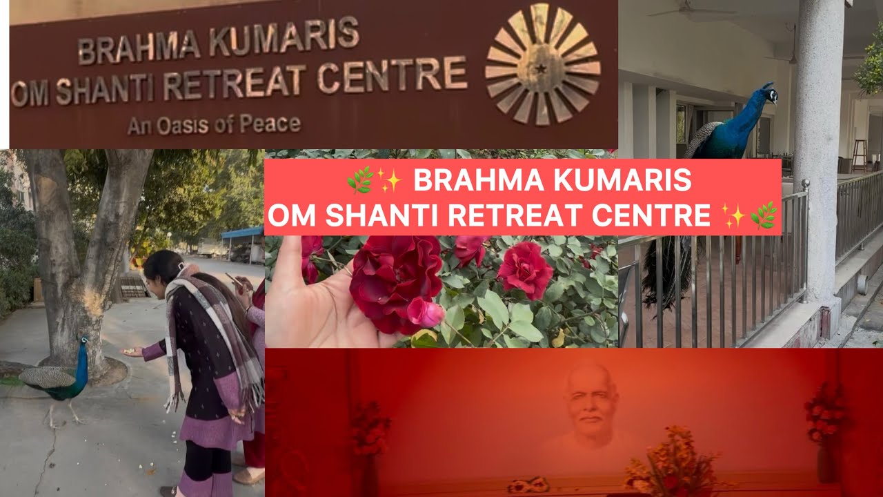 🌿✨ BRAHMA KUMARIS OM SHANTI RETREAT CENTRE ✨🌿 Peace in Every Corner🕊️
