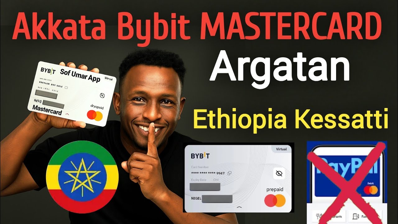 Akkata Bybit Mastercard Itti Bafatan | Addunya Gutu Irra Meshaa Bituuf | Bybit Mastercard Ethiopia