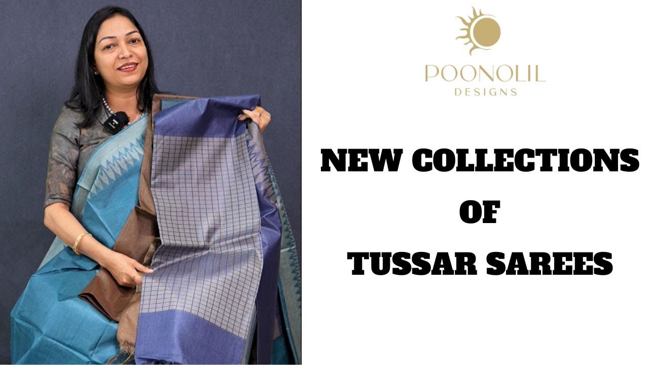 NEW COLLECTIONS OF TUSSAR SAREES