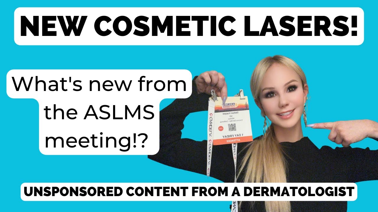 NEW LASERS!? What's new in cosmetic dermatology from the ASLMS meeting!