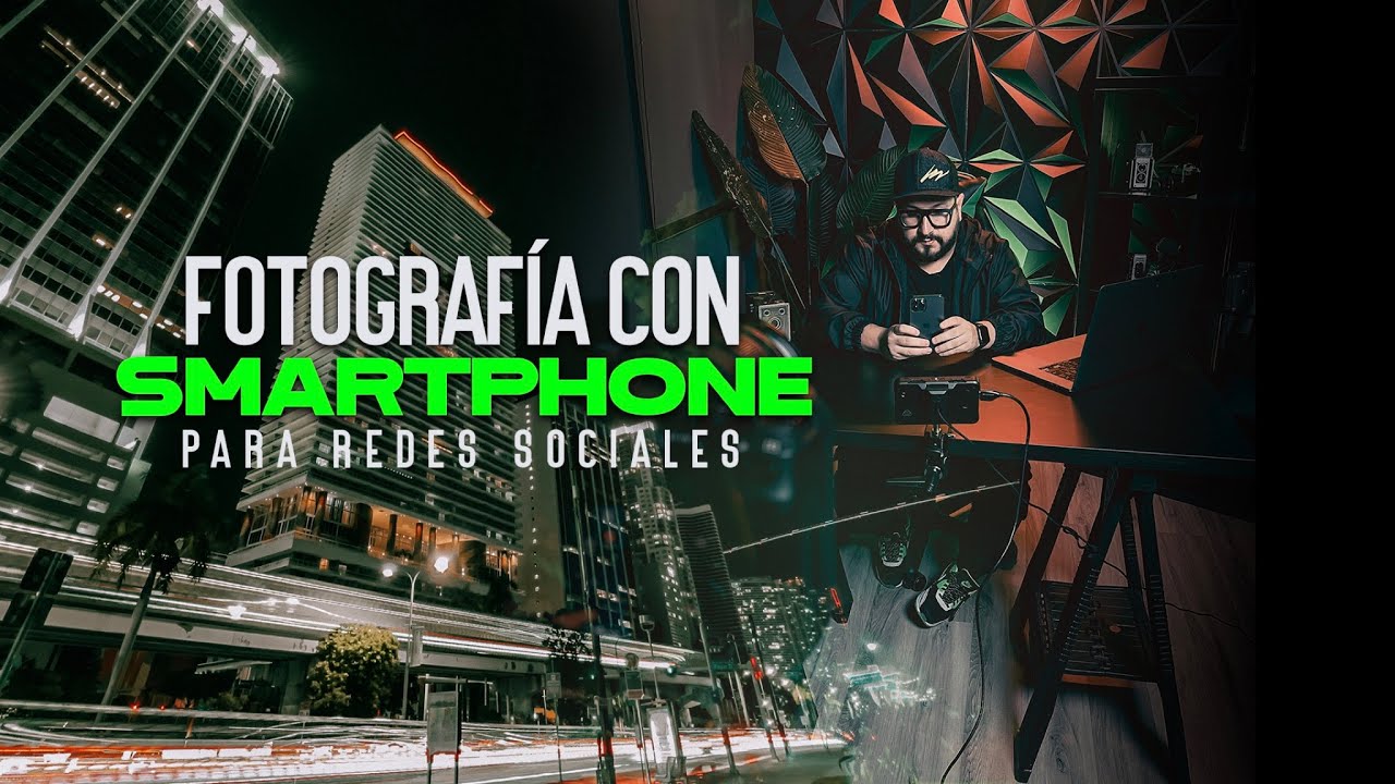 FOTOGRAFÍA CON SMARTPHONE PARA REDES SOCIALES