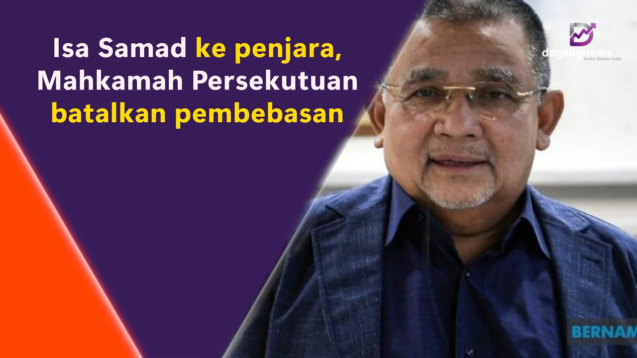 Isa Samad ke penjara, Mahkamah Persekutuan batalkan pembebasan