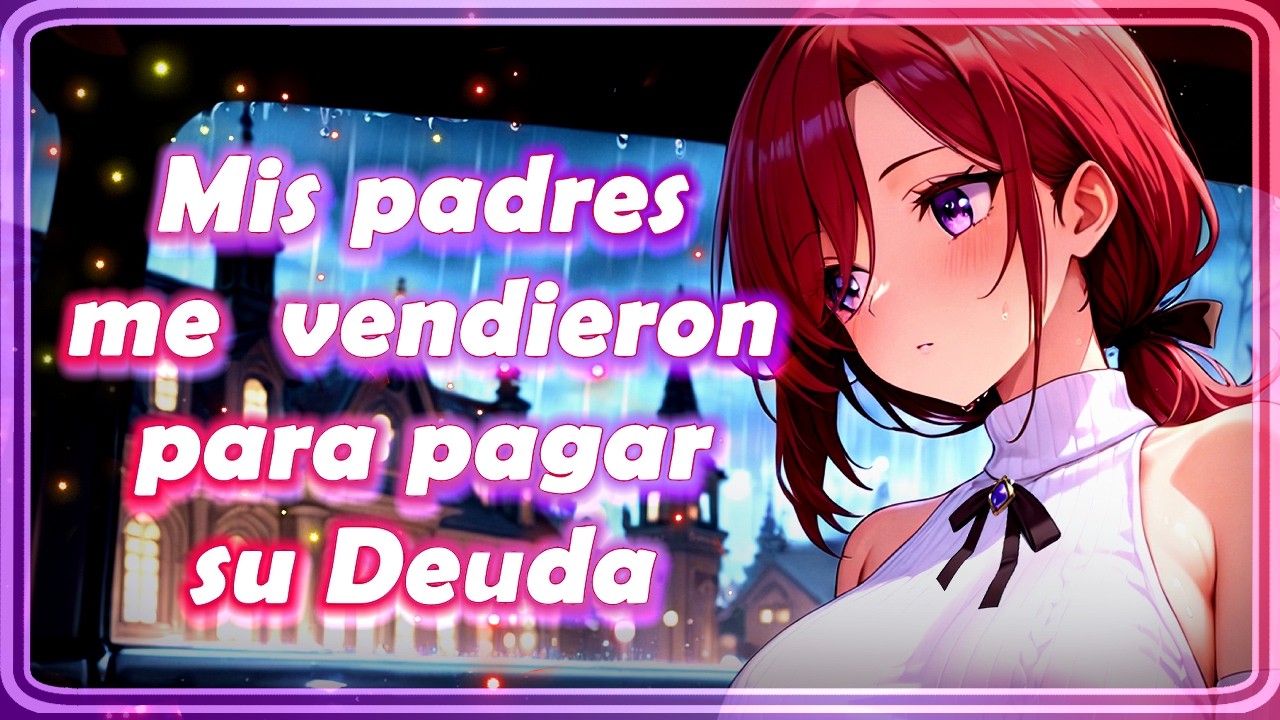 ❤️ Ahora SOY de su PROPIEDAD/ Chica PAGA la deuda de sus PADRES / ASMR Roleplay Anime ❤️