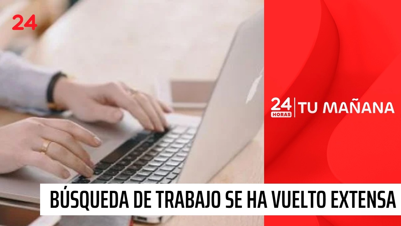 Búsqueda de trabajo se ha vuelto más extensa: 