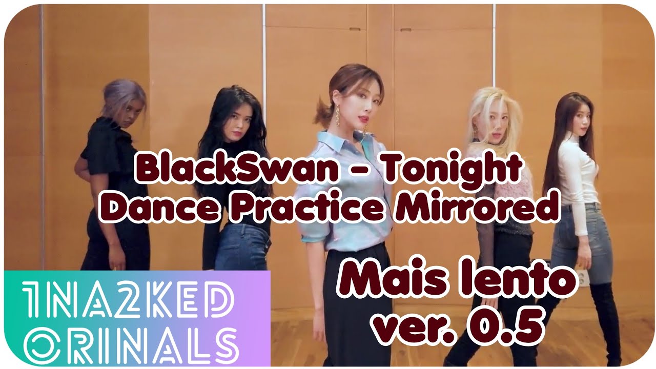BlackSwan - Tonight Dance Practice Mirrored (mais lento ver. 0.5)