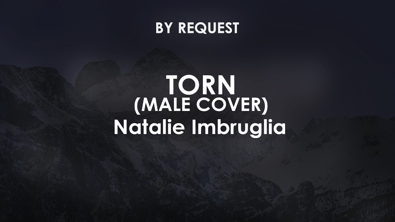 Torn (Male Cover) | Natalie Imbruglia