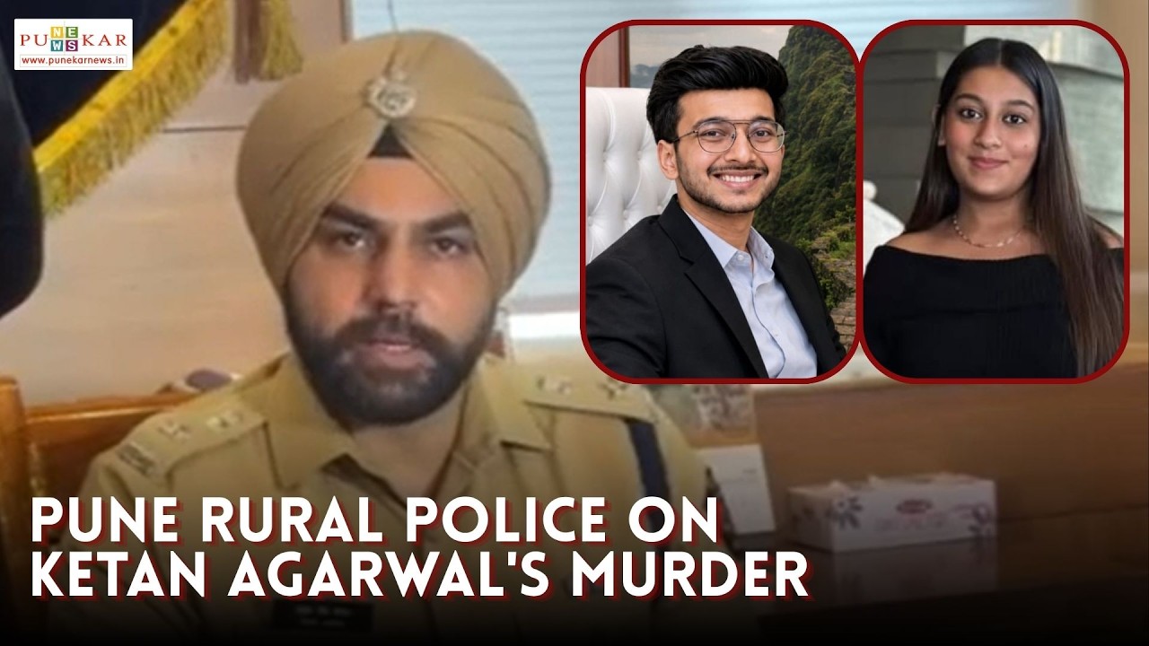 Pune Rural Police On Ketan Agarwal's Murder