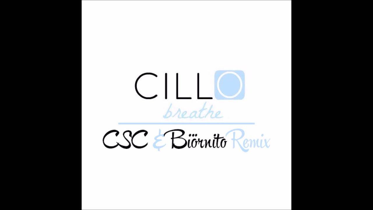 Cillo - Breathe (CSC & Bi&ouml;rnito Remix)