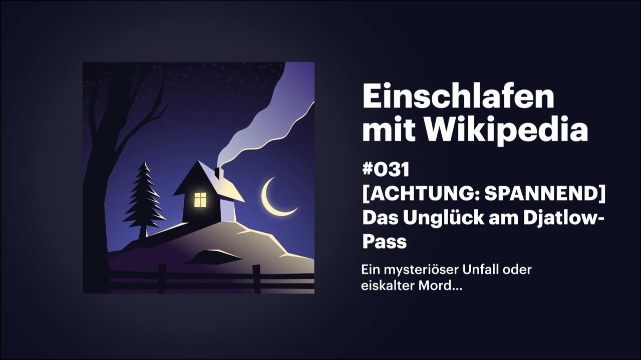 Einschlafen mit Wikipedia #031 [ACHTUNG: SPANNEND] Das Unglück am Djatlow-Pass