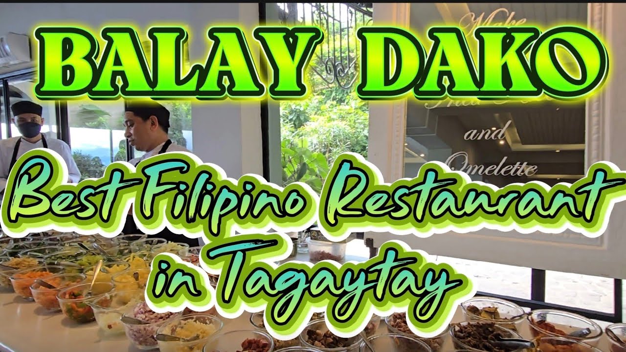Balay Dako the Best Filipino Restaurant in Tagaytay, Philippines