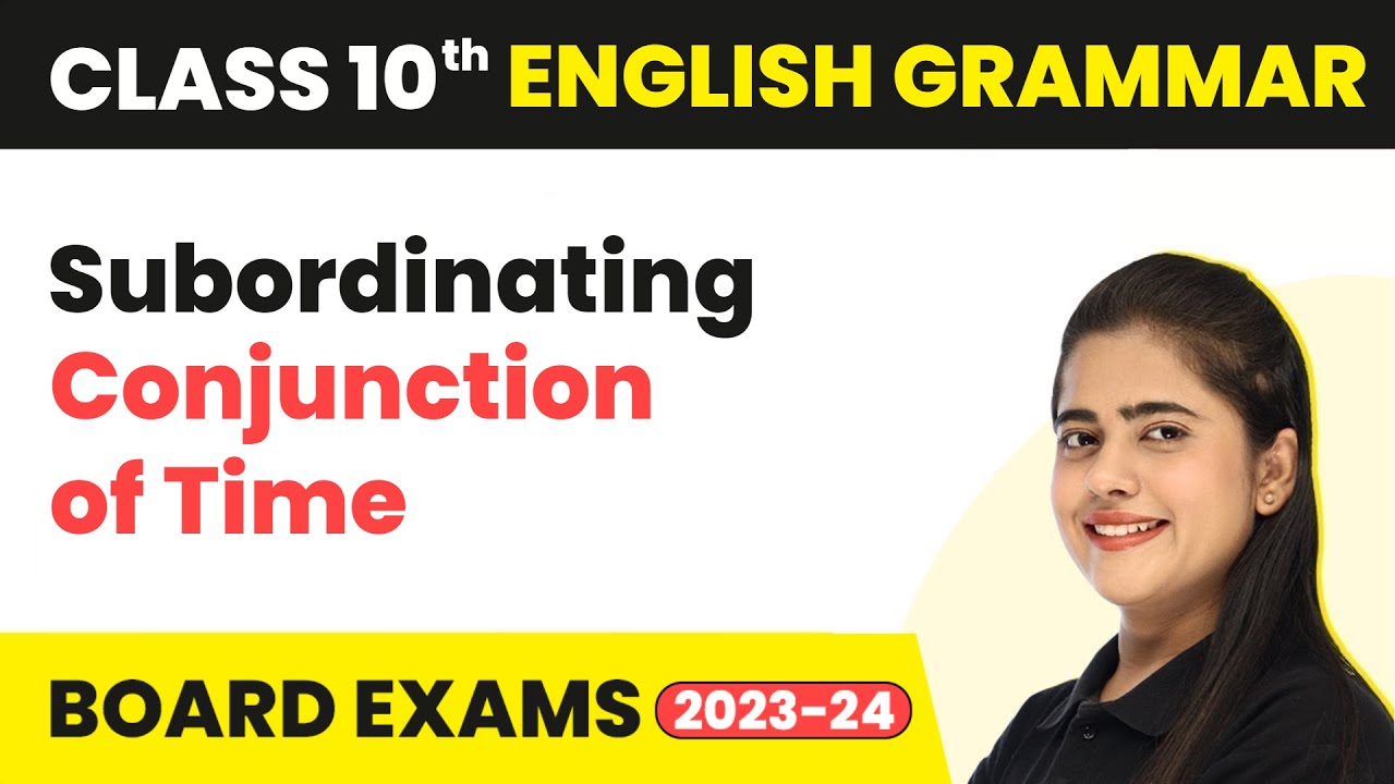 Subordinating Conjunction of Time - Conjunction | Class 10 English Grammar 2022-23